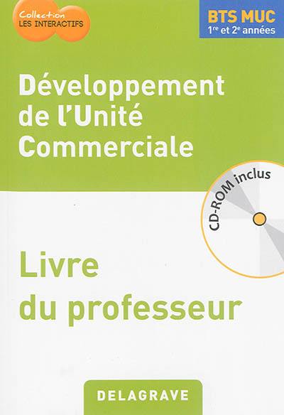 Développement de l'unité commerciale, BTS MUC 1re et 2e années : livre du professeur