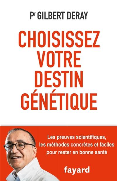 Choisissez votre destin génétique : les méthodes concrètes et faciles pour rester en bonne santé