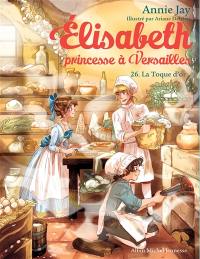 Elisabeth, princesse à Versailles. Vol. 26. La Toque d'or