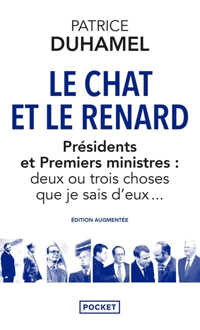 Le chat et le renard : présidents et Premiers ministres : deux ou trois choses que je sais d'eux...