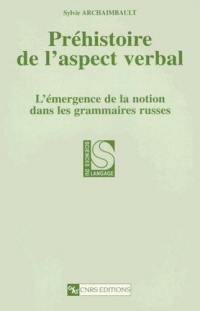 Préhistoire de l'aspect verbal : l'émergence de la notion dans les grammaires russes