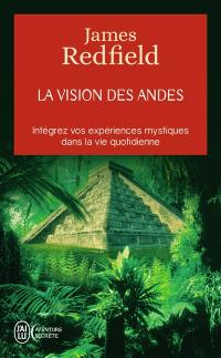 La vision des Andes : pour vivre pleinement la nouvelle conscience spirituelle