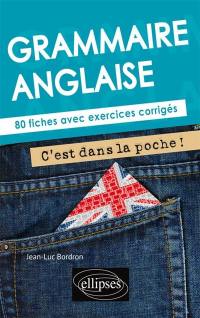 Grammaire anglaise : 80 fiches avec exercices corrigés