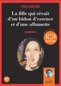 Millénium. Vol. 2. La fille qui rêvait d'un bidon d'essence et d'une allumette