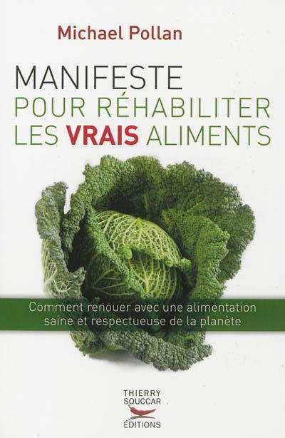 Manifeste pour réhabiliter les vrais aliments : comment renouer avec une alimentation saine et respectueuse de la planète