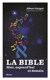 La Bible : hier, aujourd'hui et demain