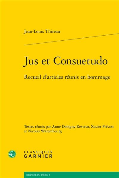 Jus et consuetudo : recueil d’articles réunis en hommage