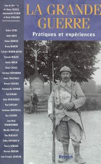 La Grande Guerre : pratiques et expériences