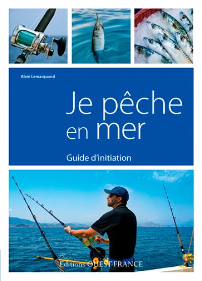 Je pêche en mer : guide d'initiation