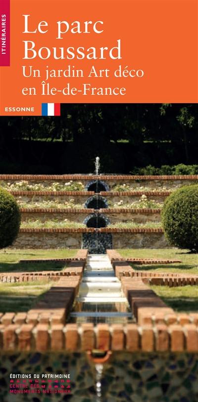 Le parc Boussard : un jardin Art déco en Ile-de-France : Essonne Le parc Boussard : un jardin Art déco en Ile-de-France : Essonne