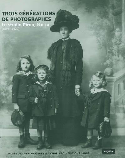 Le studio Piron, Namur : trois générations de photographies (1894-1970) : exposition, Maison de la Culture de la Province de Namur, 6 septembre-19 octobre 2003