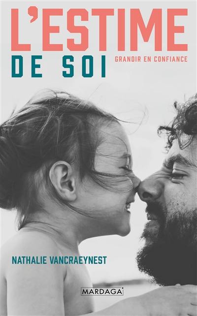 L'estime de soi : grandir en confiance L'estime de soi : grandir en confiance