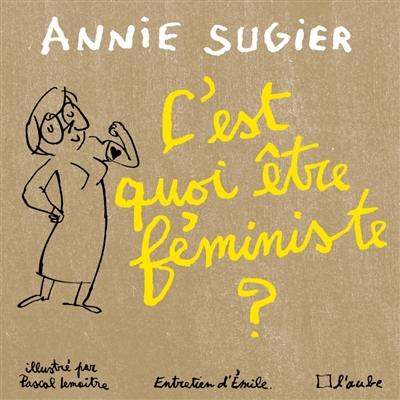 C'est quoi être féministe ? : entretiens avec Emile