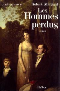 La Révolution. Vol. 4. Les Hommes perdus