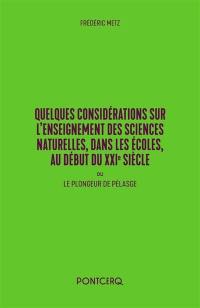 Quelques considérations sur l'enseignement des sciences naturelles, dans les écoles, au début du XXIe siècle ou Le plongeur de Pélasge