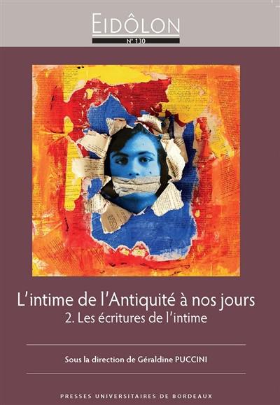 L'intime de l'Antiquité à nos jours. Vol. 2. Les écritures de l'intime