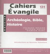 Cahiers Evangile, n° 131. Archéologie, Bible, histoire