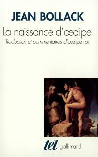 La naissance d'Oedipe : traduction et commentaires d'Oedipe roi