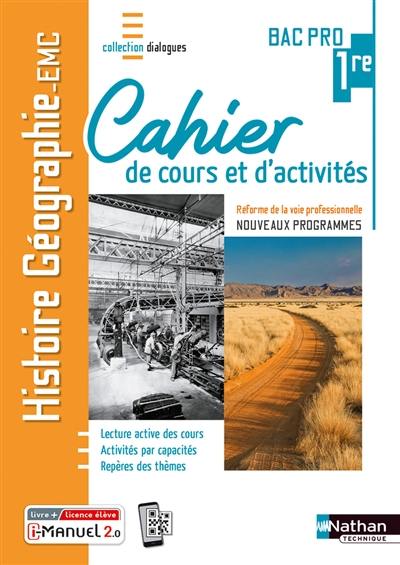 Histoire géographie EMC 1re bac pro : cahier de cours et d'activités : réforme du lycée professionnel, nouveaux programmes