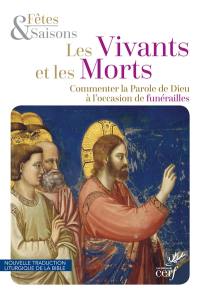 Les vivants et les morts : commenter la Parole de Dieu à l'occasion de funérailles : nouvelle traduction liturgique de la Bible