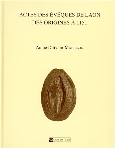 Actes des évêques de Laon des origines à 1151