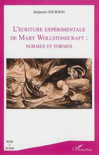 L'écriture expérimentale de Mary Wollstonecraft : normes et formes