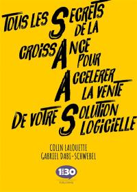 Tous les secrets de la croissance pour accélérer la vente de votre solution logicielle