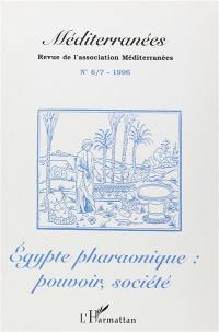 Méditerranées, n° 6-7. Egypte pharaonique : pouvoir, société