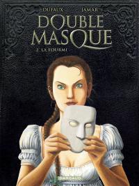 Double masque. Vol. 2. La fourmi