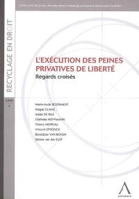 L'exécution des peines privatives de liberté : regards croisés