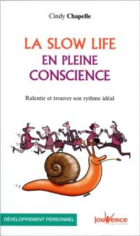 La slow life en pleine conscience : ralentir et trouver son rythme idéal