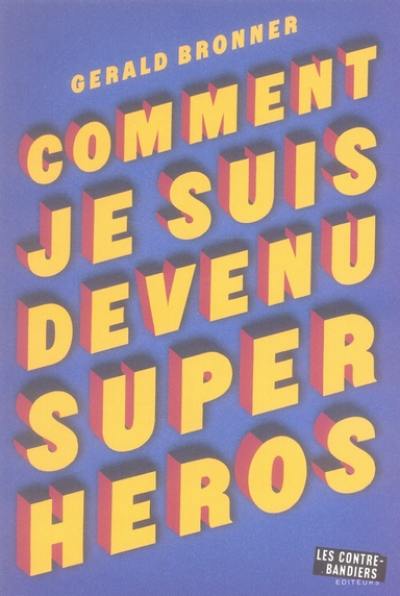 Comment je suis devenu superhéros