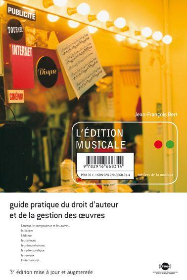 L'édition musicale : guide pratique du droit d'auteur et de la gestion des oeuvres