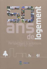 50 ans de logement : histoire du logement, perspectives et ambitions, chiffres clés