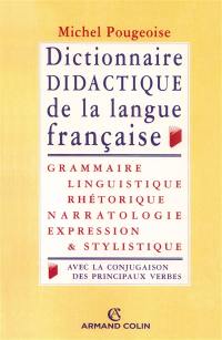 Dictionnaire didactique de la langue française : grammaire, linguistique, rhétorique, expression et stylistique, avec la conjugaison de tous les verbes