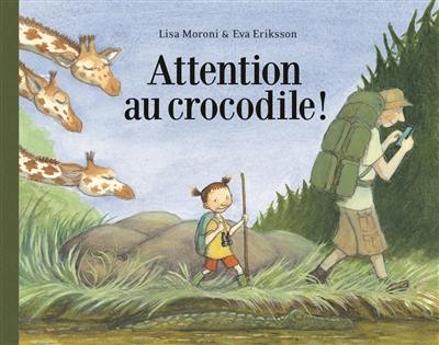Attention au crocodile ! Attention au crocodile !