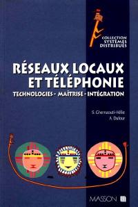 Réseaux locaux et téléphonie : technologies, maîtrise, intégration