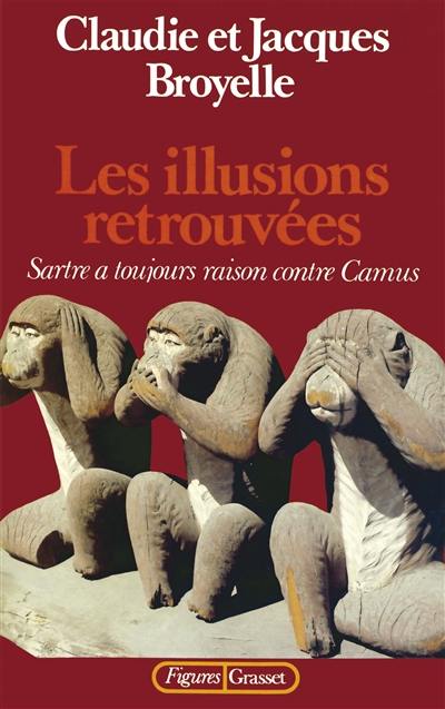 Les Illusions retrouvées : Sartre a toujours raison contre Camus