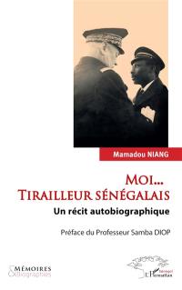 Moi... Tirailleur sénégalais : un récit autobiographique