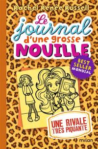 Le journal d'une grosse nouille. Vol. 9. Une rivale très piquante