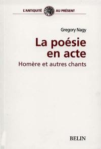 Homère et autres chants : la poésie en acte