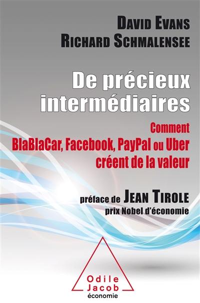 De précieux intermédiaires : comment Blablacar, Facebook, PayPal ou Uber créent de la valeur