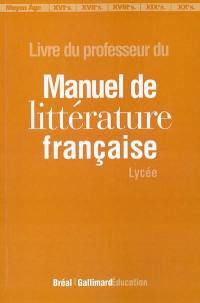 Manuel de littérature française, lycée : livre du professeur