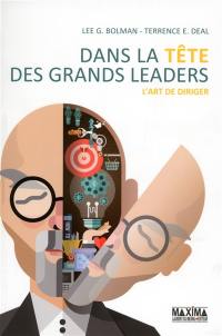 Dans la tête des grands leaders : l'art de diriger