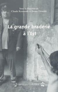 La grande braderie à l'Est ou Le pouvoir de la kleptocratie