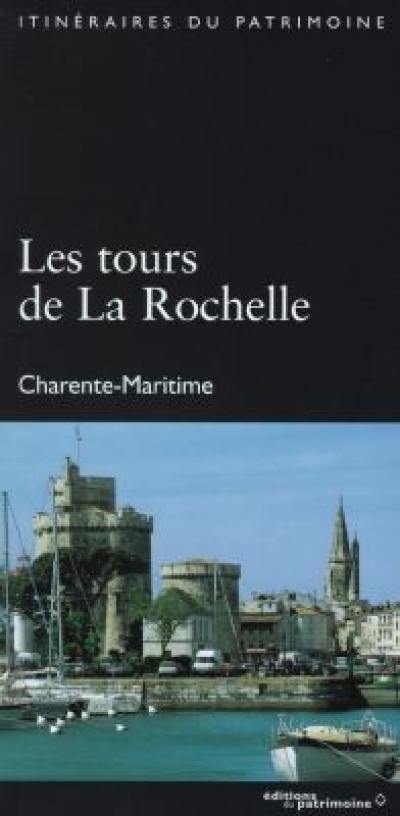 Les tours de La Rochelle Les tours de La Rochelle