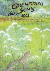 Calendrier des semis 2008 : et des travaux d'agriculture, de jardinage, de viticulture, de sylviculture et d'apiculture bio-dynamiques