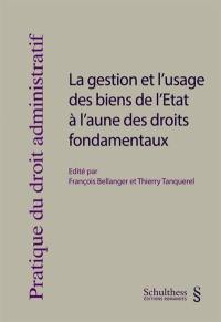 La gestion et l'usage des biens de l'Etat à l'aune des droits fondamentaux