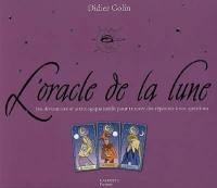 L'oracle de la lune : jeu divinatoire et astrologique inédit pour trouver des réponses à vos questions