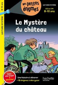 Le mystère du château : CE2 et CM1, 8-10 ans : une histoire à dévorer + 18 énigmes à décrypter